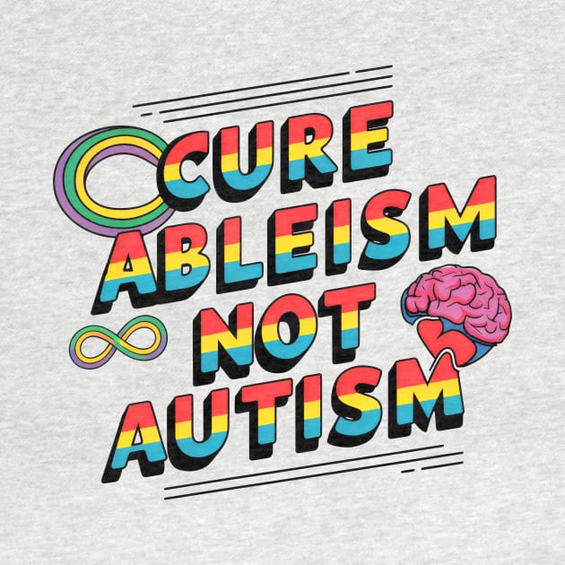 Cure Ableism Not Autism by Starart Designs